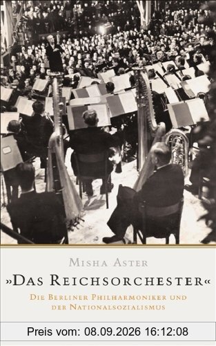 »Das Reichsorchester«: Die Berliner Philharmoniker und der Nationalsozialismus