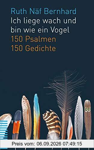 Ich liege wach und bin wie ein Vogel: 150 Psalmen. 150 Gedichte