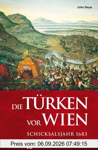 Die Türken vor Wien: Schicksalsjahr 1683