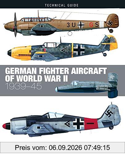Newdick, T: German Fighter Aircraft of World War II: 1939-45 (Technical Guide)