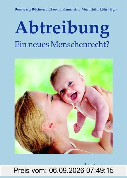 Abtreibung – ein neues Menschenrecht?: Ungekürzte Ausgabe