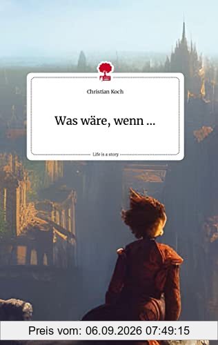 Was wäre, wenn .... Life is a Story - story.one