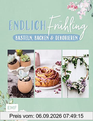 Endlich Frühling: Basteln, Backen und Dekorieren