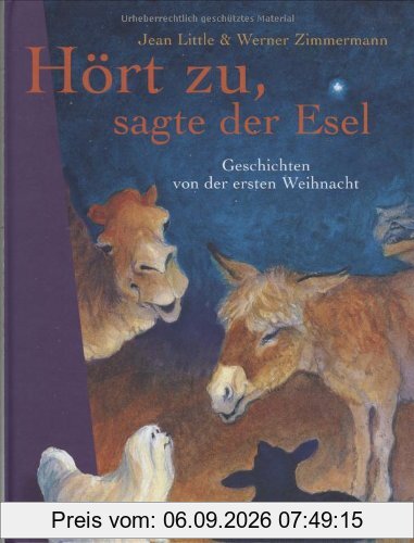 Hört zu, sagte der Esel: Geschichten von der ersten Weihnacht