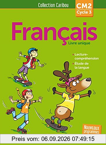 Français, CM2, cycle 3 : livre unique : nouveaux programmes 2016