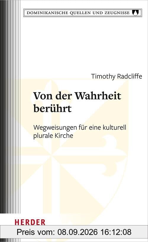 Von der Wahrheit berührt: Wegweisungen für eine kulturell plurale Kirche (Dominikanische Quellen und Zeugnisse)