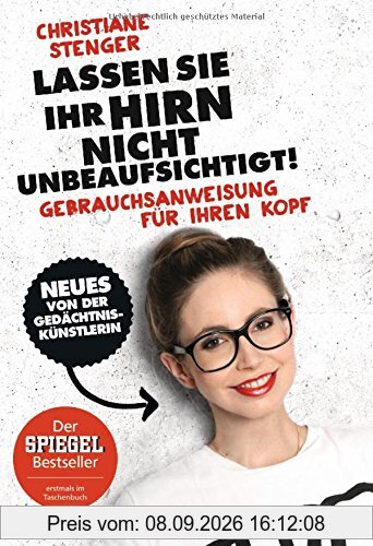 Lassen Sie Ihr Hirn nicht unbeaufsichtigt!: Gebrauchsanweisung für Ihren Kopf - Neues von der Gedächtniskünstlerin