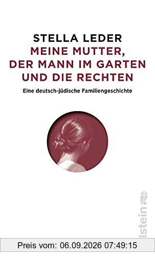 Meine Mutter, der Mann im Garten und die Rechten: Eine deutsch-jüdische Familiengeschichte | Antisemitismus und Rechtsradikale in Westdeutschland und in der DDR