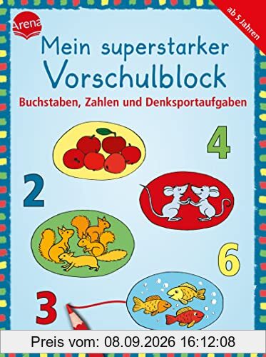 Mein superstarker Vorschulblock. Buchstaben, Zahlen und Denksportaufgaben: 80 Übungen zur Vorbereitung auf den Schulbeginn