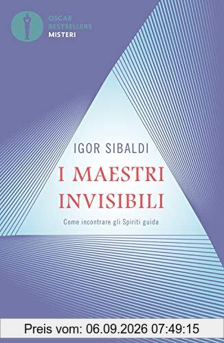 I Maestri Invisibili. Come Incontrare Gli Spiriti Guida