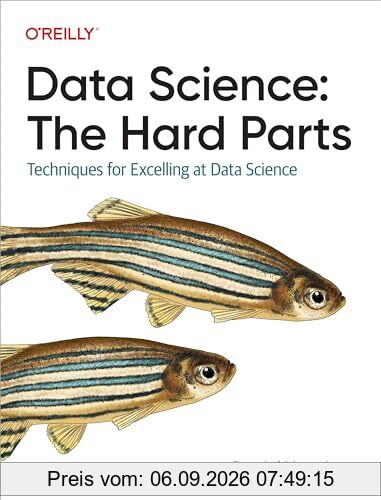 Data Science: The Hard Parts: Techniques for Excelling at Data Science