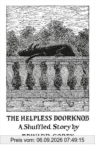 The Helpless Doorknob a Shuffled Story by Edward Gorey