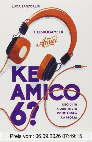 Ke amico 6? Il libro game di «Amici»