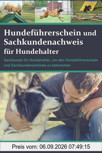 Hundeführerschein und Sachkundenachweis für Hundehalter: Sachkunde für Hundehalter, um den Hundeführerschein und Sachkundenachweis zu bekommen