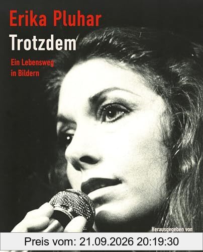 Trotzdem: Ein Lebensweg in Bildern