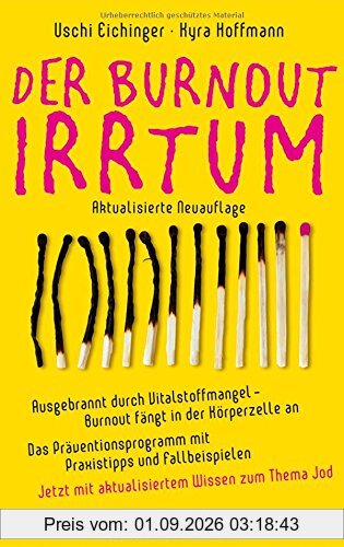 Der Burnout-Irrtum - Ausgebrannt durch Vitalstoffmangel - Burnout fängt in der Körperzelle anDas Präventionsprogramm mit Praxistipps und ... mit aktualisiertem Wissen zum Thema Jod