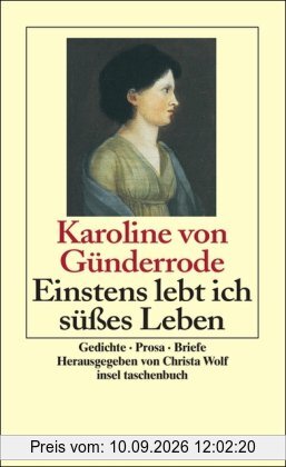 Einstens lebt ich süßes Leben: Gedichte, Prosa, Briefe, Zeugnisse von Zeitgenossen: Gedichte. Prosa. Briefe von Zeitgenossen (insel taschenbuch)