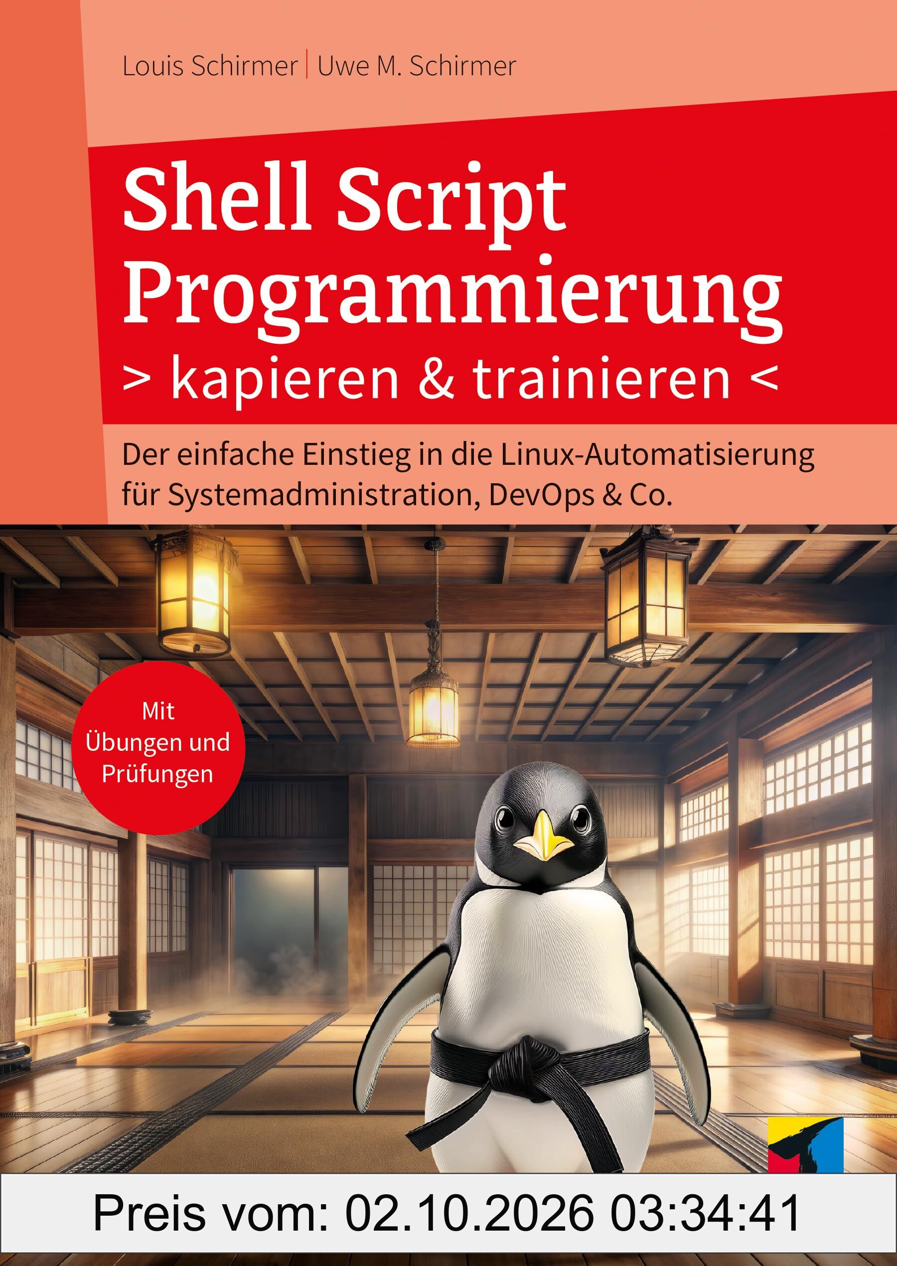 Shell Script Programmierung kapieren und trainieren: Der einfache Einstieg in die Linux-Automatisierung für Systemadministration, DevOps & …