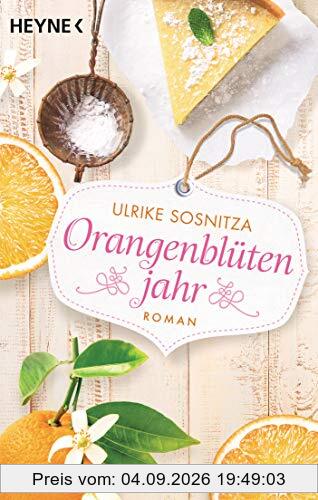 Orangenblütenjahr: Roman