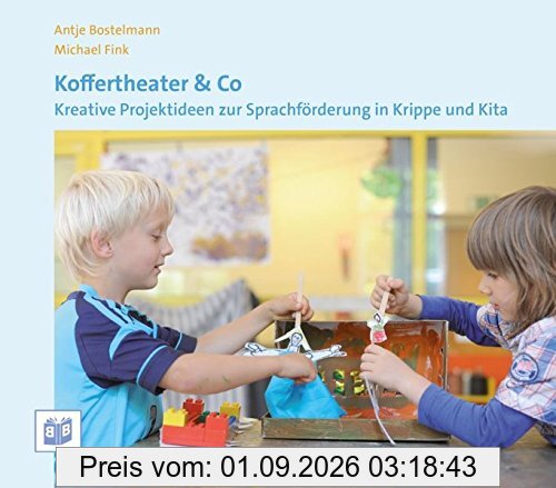 Koffertheater & Co: Kreative Projektideen zur Sprachförderung in Krippe und Kita