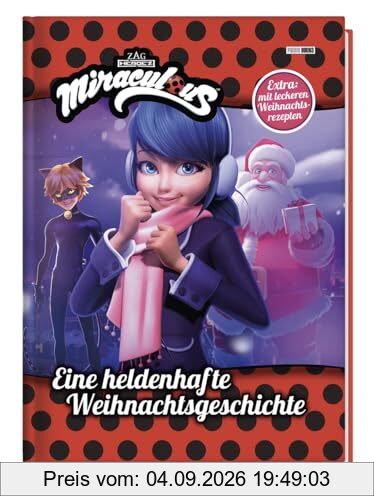 Miraculous: Eine heldenhafte Weihnachtsgeschichte: Geschichtenbuch inklusive leckeren Weihnachtsrezepten
