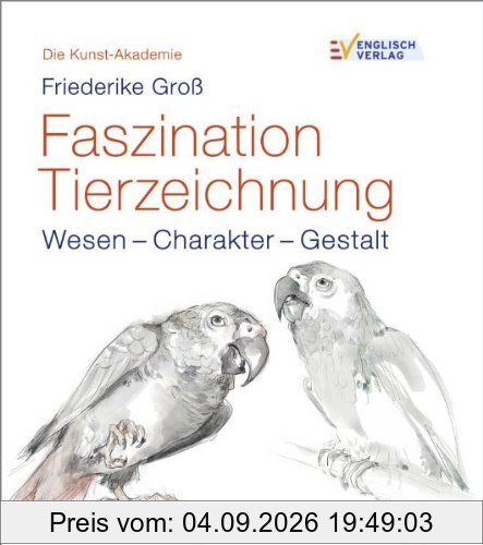 Die Kunst-Akademie. Faszination Tierzeichnung: Wesen - Charakter - Gestalt