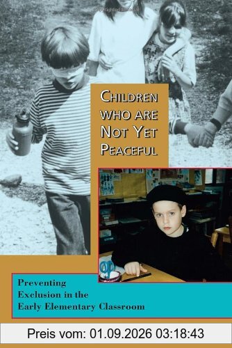 Children Who Are Not Yet Peaceful: Preventing Exclusion in the Early Elementary Classroom