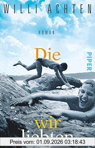 Die wir liebten: Roman