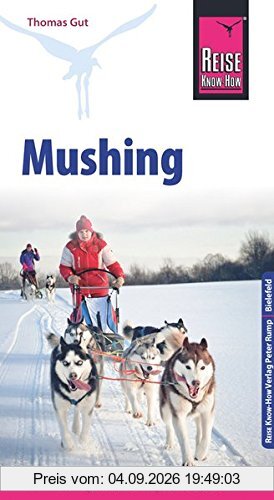 Reise Know-How Mushing - Hundeschlittenfahren Der Praxis-Ratgeber für Einsteiger und Mitfahrer (Sachbuch)