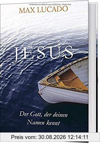Jesus: Der Gott, der deinen Namen kennt