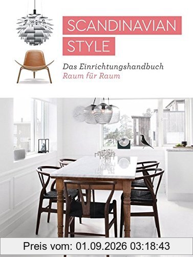 Scandinavian Style: Das Einrichtungshandbuch Raum für Raum