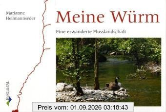 Meine Würm: Eine erwanderte Flusslandschaft