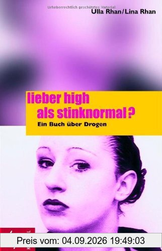 Lieber high als stinknormal?: Ein Buch über Drogen