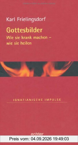 Gottesbilder: Wie sie krank machen - wie sie heilen
