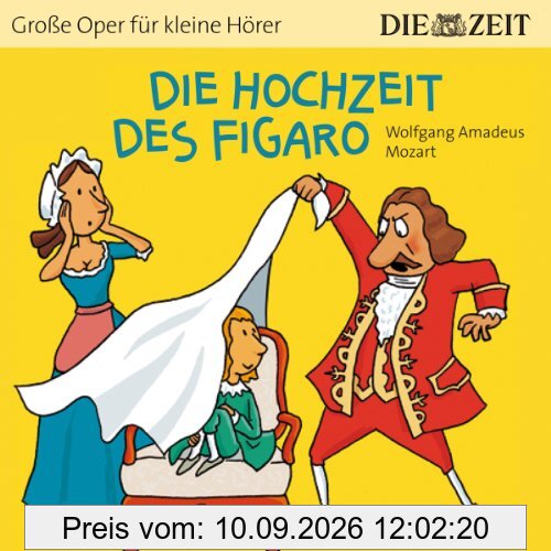 Die Hochzeit des Figaro Die ZEIT-Edition: Hörspiel mit Opernmusik - Große Oper für kleine Hörer