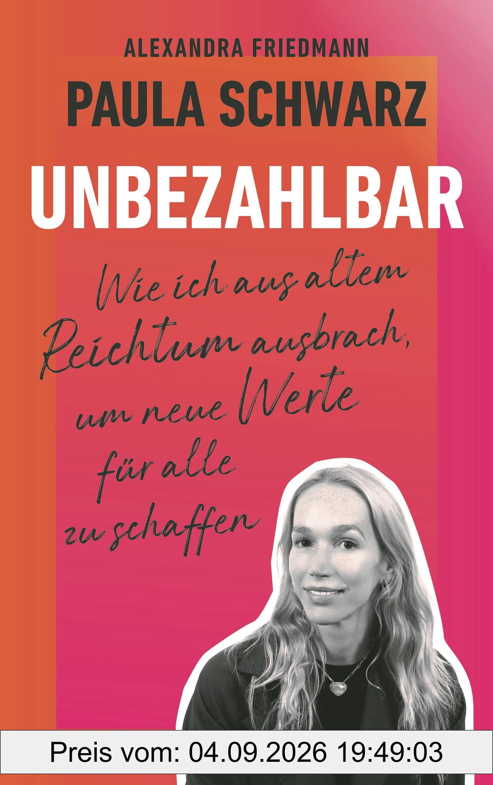 Unbezahlbar: Wie ich aus altem Reichtum ausbrach, um neue Werte für alle zu schaffen
