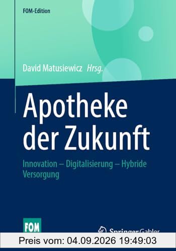 Apotheke der Zukunft: Innovation – Digitalisierung – Hybride Versorgung (FOM-Edition)