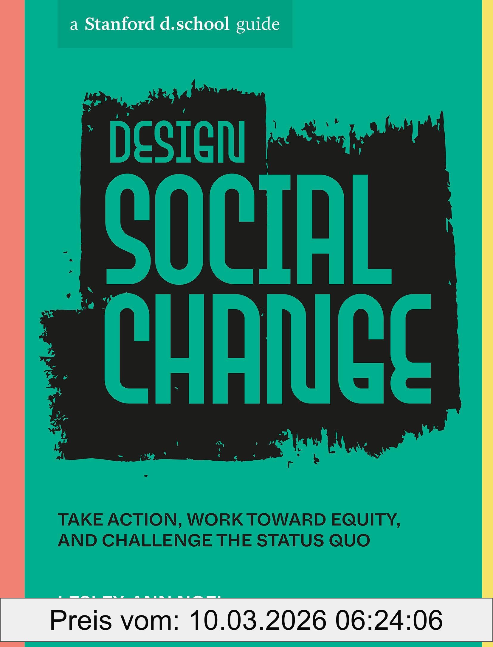 Lesley-Ann Noel Design Social Change, Take Action, Work Toward Equity, And Challenge The Status Quo (Stanford D.school Library)