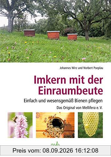 Imkern mit der Einraumbeute: Einfach und wesensgemäß Bienen pflegen - Das Original von Mellifera e.V.