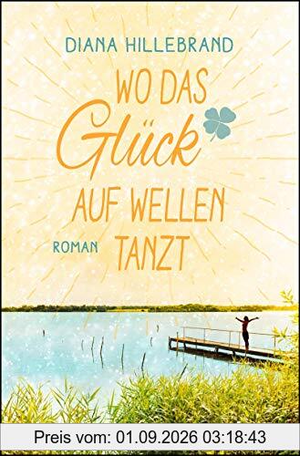 Wo das Glück auf Wellen tanzt: Roman