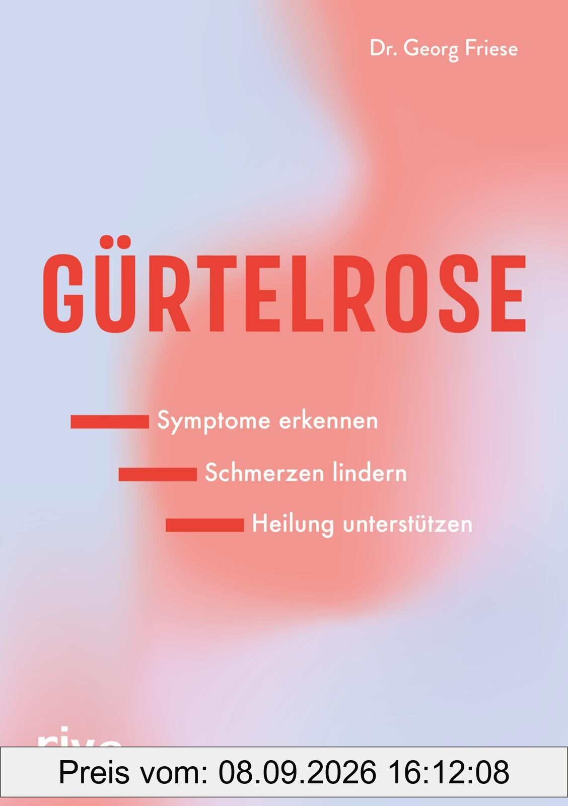 Gürtelrose: Symptome erkennen – Schmerzen lindern – Heilung unterstützen | Immunsystem stärken, vor Herpes-Zoster- und Varizella-Zoster-Viren schützen, Infektion vorbeugen