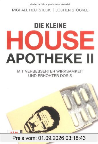 Die kleine House-Apotheke II: Mit verbesserter Wirksamkeit und erhöhter Dosis