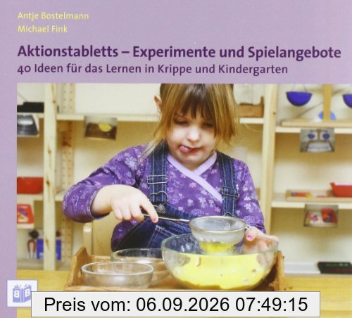 Aktionstabletts - Experimente und Spielangebote: 40 Ideen für das Lernen in Krippe und Kindergarten