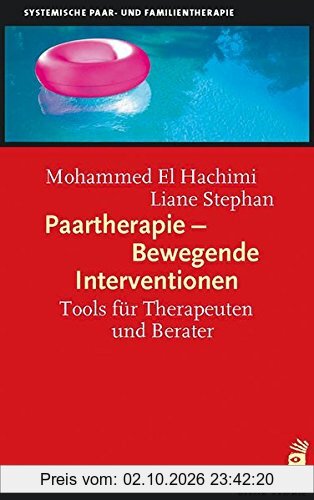 Paartherapie - Bewegende Interventionen: Tools für Therapeuten und Berater (Paar- und Familientherapie)