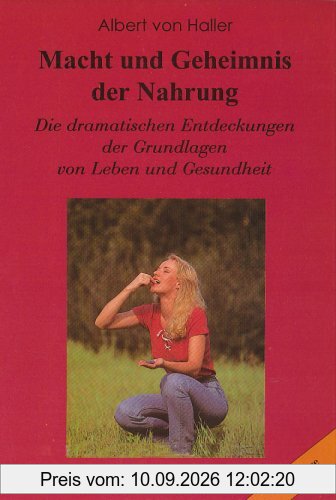 Macht und Geheimnis der Nahrung: Die dramatischen Entdeckungen der Grundlagen von Leben und Gesundheit