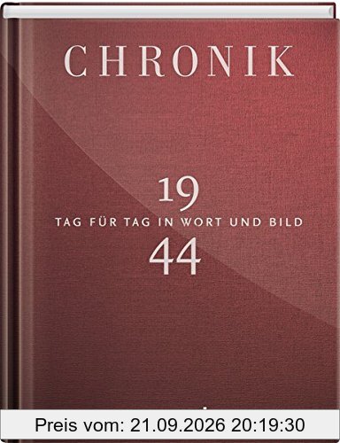 Jubiläumschronik 1944: Tag für Tag in Wort und Bild