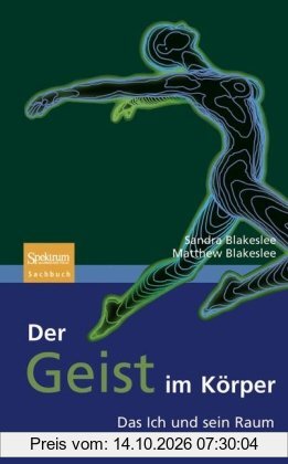 Der Geist im Körper: Das Ich und sein Raum (Sachbuch (Spektrum Hardcover))