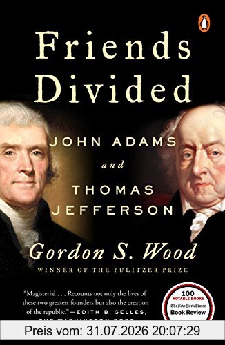 Wood, Gordon S. Friends Divided, John Adams And Thomas Jefferson
