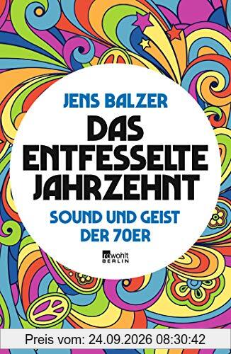 Das entfesselte Jahrzehnt: Sound und Geist der 70er