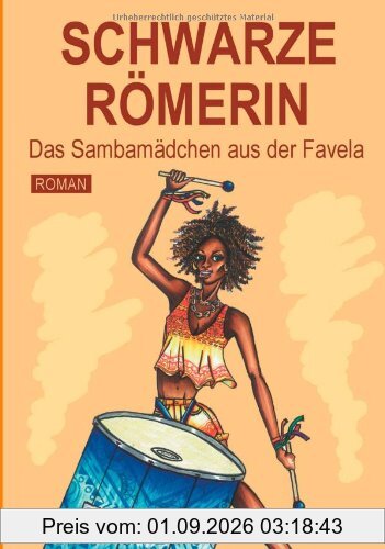 SCHWARZE RÖMERIN: Das Sambamädchen aus der Favela